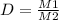 D = \frac{M1}{M2}