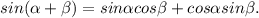 sin (\alpha +\beta ) = sin\alpha cos\beta +cos\alpha sin\beta .