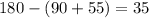 180 - (90 + 55) = 35