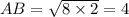 AB = \sqrt{8\times 2}=4