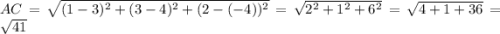 AC=\sqrt{(1-3)^2+(3-4)^2+(2-(-4))^2}=\sqrt{2^2+1^2+6^2}=\sqrt{4+1+36}=\sqrt{41}