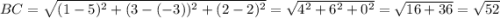 BC=\sqrt{(1-5)^2+(3-(-3))^2+(2-2)^2}=\sqrt{4^2+6^2+0^2}=\sqrt{16+36}=\sqrt{52}