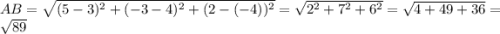 AB=\sqrt{(5-3)^2+(-3-4)^2+(2-(-4))^2}=\sqrt{2^2+7^2+6^2}=\sqrt{4+49+36}=\sqrt{89}