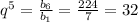 q^{5} = \frac{b_{6}}{b_{1}} = \frac{224}{7} = 32