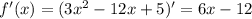 f'(x)=(3x^2-12x+5)'=6x-12