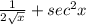 \frac{1}{2\sqrt{x}} +sec^{2} x