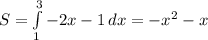 S=\int\limits^3_1 {-2x-1} \, dx =-x^2-x