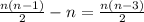 \frac{n(n-1)}{2}-n=\frac{n(n-3)}{2}