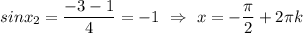 sinx_2=\dfrac{-3-1}{4}=-1 \ \Rightarrow \ x=-\dfrac{\pi}{2}+ 2 \pi k