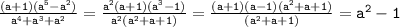 \mathtt{\frac{(a+1)(a^5-a^2)}{a^4+a^3+a^2}=\frac{a^2(a+1)(a^3-1)}{a^2(a^2+a+1)}=\frac{(a+1)(a-1)(a^2+a+1)}{(a^2+a+1)}=a^2-1}