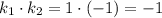 k_1 \cdot k_2=1 \cdot (-1)=-1