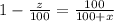 1 - \frac{z}{100} = \frac{100}{100 + x}