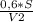 \frac{0,6*S}{V2}