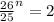 { \frac{26}{25} }^{n } = 2