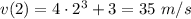 v(2)=4\cdot 2^3+3=35~m/s