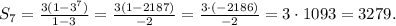 S_7=\frac{3(1-3^7)}{1-3} =\frac{3(1-2187)}{-2} =\frac{3\cdot(-2186)}{-2} = 3\cdot1093=3279.