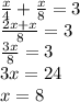 \frac{x}{4} + \frac{x}{8} = 3\\ \frac{2x+x}{8} = 3\\ \frac{3x}{8}=3\\ 3x=24\\ x=8