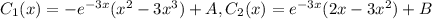 C_1(x)=-e^{-3 x}(x^2 - 3 x^3)+A, C_2(x)=e^{-3 x} (2 x - 3 x^2)+B