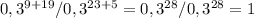 0,3^{9+19} / 0,3^{23+5}=0,3^{28} / 0,3^{28}=1