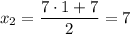 x_2=\dfrac{7\cdot 1+7}{2}=7