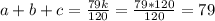 a+b+c=\frac{79k}{120}=\frac{79*120}{120}=79