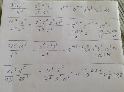 Вычислите: а)(3^3*12^4)\(3^5*4^2) б)(14^7*38^2)\(7^9*2^4) в)(625*15^3)\(5^*3) г)(11^5*5^6)\(25*55^5)