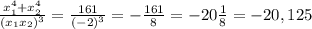 \frac{x_1^4+x_2^4}{(x_1x_2)^3} =\frac{161}{(-2)^3} =-\frac{161}{8} =- 20\frac{1}{8}= -20, 125