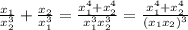 \frac{x_1}{x_2^3} +\frac{x_2}{x_1^3} =\frac{x_1^4+x_2^4}{x_1^3x_2^3} =\frac{x_1^4+x_2^4}{(x_1x_2)^3}