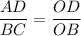 \displaystyle \frac{AD}{BC}=\dfrac{OD}{OB}