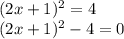 (2x+1)^2=4\\ (2x+1)^2-4=0