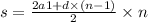 s = \frac{2a1+ d \times (n - 1)}{2} \times n