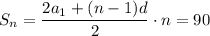 S_n=\dfrac{2a_1+(n-1)d}{2}\cdot n =90