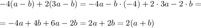 -4(a-b)+2(3a-b)=-4a-b\cdot(-4)+2\cdot3a-2\cdot b=\\ \\ =-4a+4b+6a-2b=2a+2b=2(a+b)