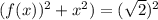 (f(x))^{2}+x^{2})=(\sqrt{2})^{2}