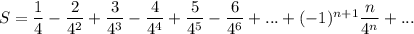 S = \dfrac{1}{4}-\dfrac{2}{4^2}+\dfrac{3}{4^3}-\dfrac{4}{4^4}+\dfrac{5}{4^5}-\dfrac{6}{4^6}+...+(-1)^{n+1}\dfrac{n}{4^n}+...