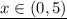 \underline {x\in (0,5)}