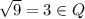 \sqrt{9}=3 \in Q