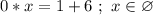 0*x = 1 + 6 \ ; \ x \in \varnothing