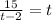 \frac{15}{t-2}=t