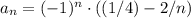 a_n =(-1)^n \cdot ((1/4)-2/n)