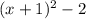 (x+1)^2-2