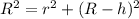 R^{2} = r^{2} + (R - h)^{2}