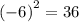 {(-6)}^{2} = 36