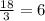 \frac{18}{3}=6