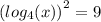 ( { log_{4}(x) )}^{2} = 9 \\