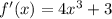 f'(x)=4x^3+3