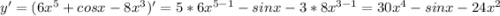 y'=(6x^5+cosx-8x^3)'=5*6x^{5-1}-sinx-3*8x^{3-1}=30x^4-sinx-24x^2