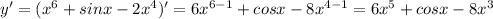 y'=(x^6 +sinx-2x^4 )'=6x^{6-1}+cosx-8x^{4-1}=6x^5+cosx-8x^3