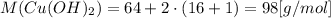 M(Cu(OH)_2) = 64 + 2 \cdot (16 + 1) = 98 [g/mol]