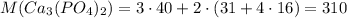 M(Ca_3(PO_4)_2)= 3 \cdot 40+2 \cdot (31+4 \cdot 16)=310